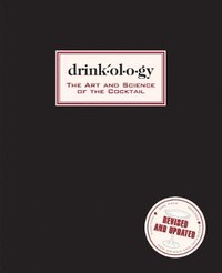 bokomslag Drinkology: Revised and Updated: The Art and Science of the Cocktail
