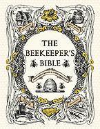 The Beekeeper's Bible: Bees, Honey, Recipes & Other Home Uses 1