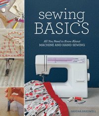 bokomslag Sewing Basics: All You Need to Know about Machine and Hand Sewing