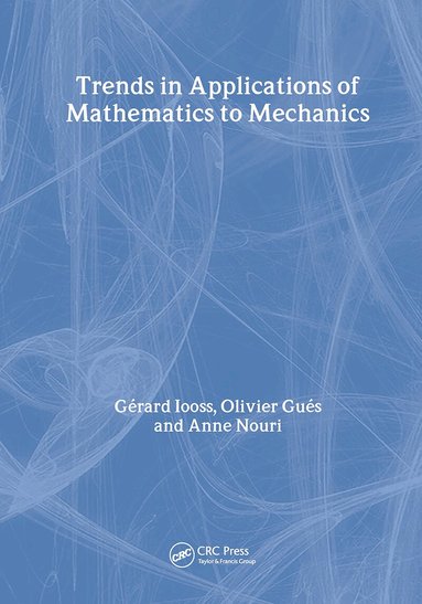 Gerard Iooss, Olivier Gues, Anne Nouri - Trends in Applications of Mathematics to Mechanics, Inbunden