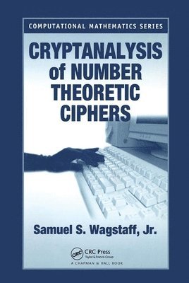 Samuel S. Wagstaff, Jr., USA) Wagstaff, Jr., Samuel S. (Purdue University, West Lafayette, Indiana, Jr. Wagstaff, Samuel S., Samuel S. Wagstaff Jr. - Cryptanalysis of Number Theoretic Ciphers, Inbunden