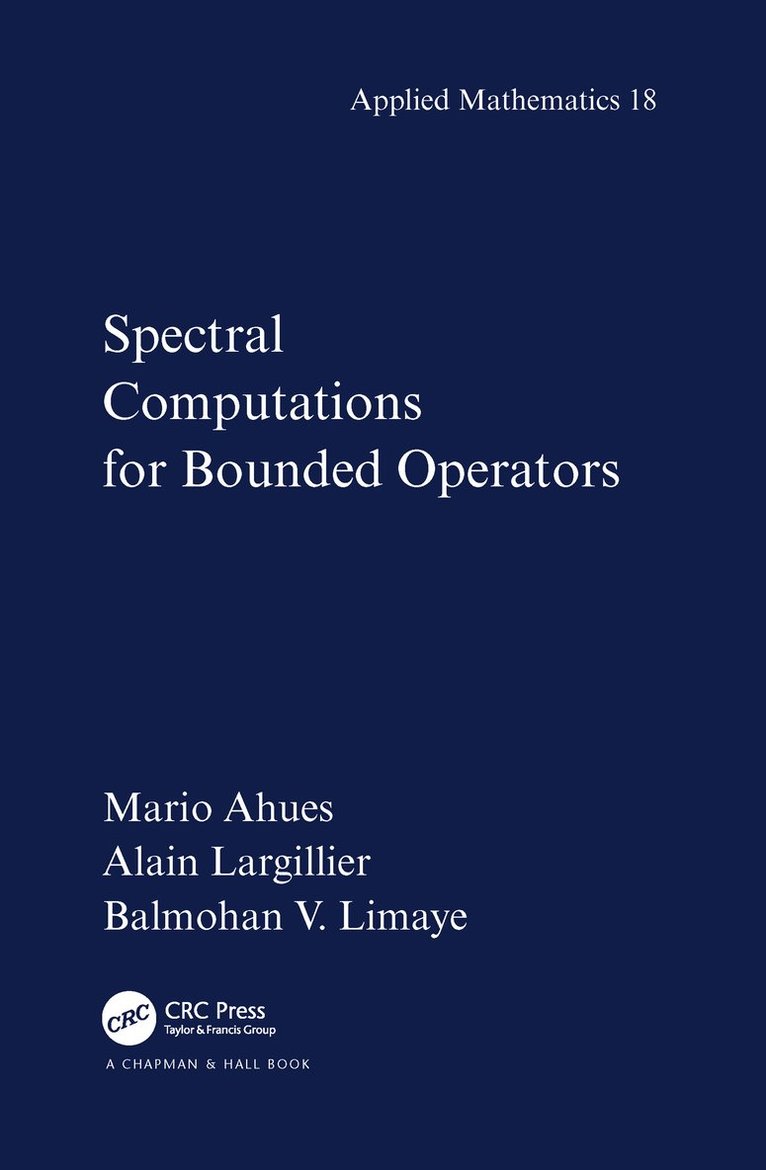 Mario Ahues, Alain Largillier, Balmohan Limaye - Spectral Computations for Bounded Operators, Inbunden