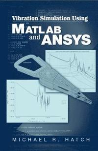 bokomslag Vibration Simulation Using MATLAB and ANSYS