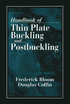 Frederick Bloom, Douglas Coffin, USA) Bloom, Frederick (Northern Illinois University, Dekalb, Illinois, USA) Coffin, Douglas (Georgia Institute of Technology, Atlanta, Georgia - Handbook of Thin Plate Buckling and Postbuckling, Inbunden
