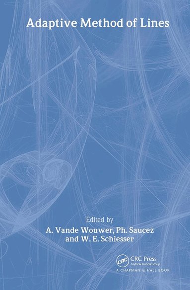 A. Vande Wouwer, Ph. Saucez, W.E. Schiesser - Adaptive Method of Lines, Inbunden