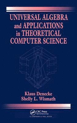 Universal Algebra and Applications in Theoretical Computer Science 1