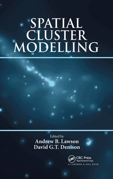 Andrew B. Lawson, David G.T. Denison - Spatial Cluster Modelling, Inbunden