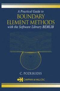 bokomslag A Practical Guide to Boundary Element Methods with the Software Library BEMLIB