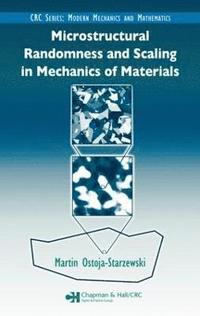 bokomslag Microstructural Randomness and Scaling in Mechanics of Materials