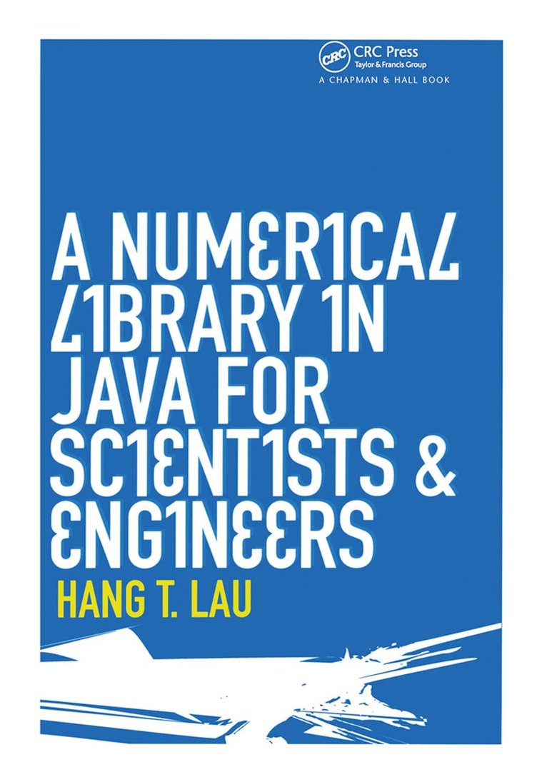 Hang T. Lau, Canada) Lau, Hang T. (McGill University, Montreal, Quebec - Numerical Library in Java for Scientists and Engineers, Inbunden
