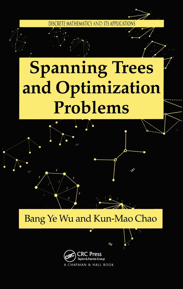 Bang Ye Wu, Kun-Mao Chao, Taiwan) Wu, Bang Ye (Shu-Te University, KaoShiung, Taiwan) Chao, Kun-Mao (National Taiwan University, Taipei - Spanning Trees and Optimization Problems, Inbunden