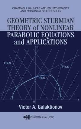 Victor A. Galaktionov - Geometric Sturmian Theory of Nonlinear Parabolic Equations and Applications, Inbunden