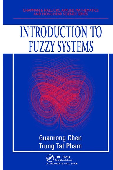 Guanrong Chen, Trung Tat Pham - Introduction to Fuzzy Systems, Inbunden