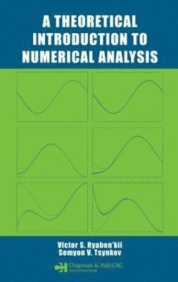 Victor S. Ryaben'kii, Semyon V. Tsynkov, Russia) Ryaben'kii, Victor S. (Keldysh Institute for Applied Math, Moscow, USA) Tsynkov, Semyon V. (North Carolina State University, Raleigh, NC - Theoretical Introduction to Numerical Analysis, Inbunden