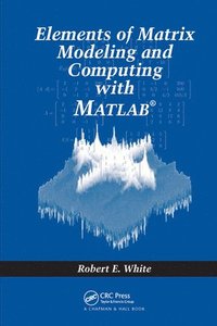 bokomslag Elements of Matrix Modeling and Computing with MATLAB