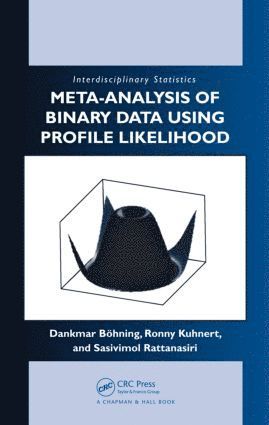 Dankmar Bohning, Sasivimol Rattanasiri, Ronny Kuhnert - Meta-analysis of Binary Data Using Profile Likelihood, Inbunden