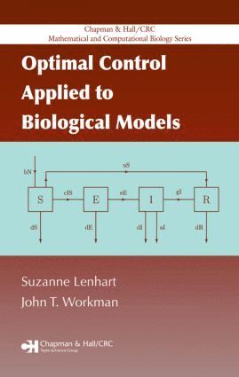 Suzanne Lenhart, John T. Workman, USA) Lenhart, Suzanne (University of Tennessee, Knoxville, Tennessee, USA) Workman, John T. (Cornell University, Ithaca, NY - Optimal Control Applied to Biological Models, Inbunden