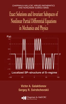 Victor A. Galaktionov, Sergey R. Svirshchevskii - Exact Solutions and Invariant Subspaces of Nonlinear Partial Differential Equations in Mechanics and Physics, Inbunden