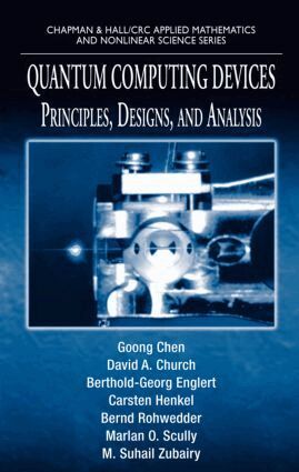 Goong Chen, David A. Church, Berthold-Georg Englert, Carsten Henkel, Bernd Rohwedder, Marlan O. Scully, M. Suhail Zubairy - Quantum Computing Devices, Inbunden