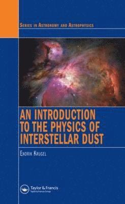 Endrik Krugel - Introduction to the Physics of Interstellar Dust, Inbunden