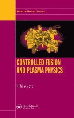 Kenro Miyamoto - Controlled Fusion and Plasma Physics, Inbunden