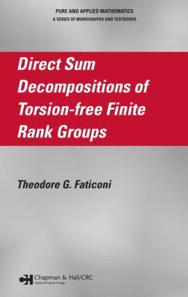 Theodore G. Faticoni - Direct Sum Decompositions of Torsion-Free Finite Rank Groups, Inbunden