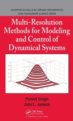 Puneet Singla, John L. Junkins - Multi-Resolution Methods for Modeling and Control of Dynamical Systems, Inbunden