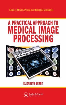 Elizabeth Berry - Practical Approach to Medical Image Processing, Inbunden