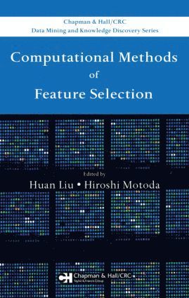 Huan Liu, Hiroshi Motoda, AZ) Liu, Huan (Arizona State University, Tempe, Japan) Motoda, Hiroshi (AFOSR/AOARD, Tokyo - Computational Methods of Feature Selection, Inbunden