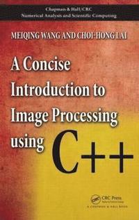 bokomslag A Concise Introduction to Image Processing using C++