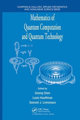 Louis Kauffman, Samuel J. Lomonaco, Samuel J. LoMonaco - Mathematics of Quantum Computation and Quantum Technology, Inbunden