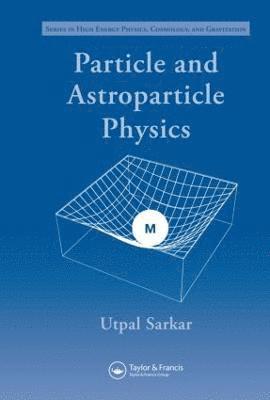 bokomslag Particle and Astroparticle Physics