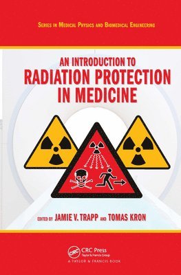 Jamie V. Trapp, Tomas Kron, Australia) Trapp, Jamie V. (Queensland University of Technology, Brisbane, Australia) Kron, Tomas (Peter MacCullum Cancer Centre, Melbourne - Introduction to Radiation Protection in Medicine, Inbunden