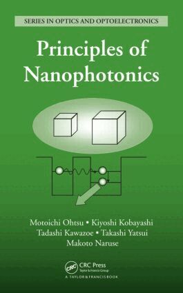 Motoichi Ohtsu, Kiyoshi Kobayashi, Tadashi Kawazoe, Takashi Yatsui, Makoto Naruse - Principles of Nanophotonics, Inbunden