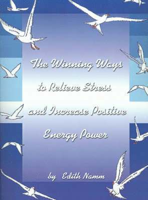 bokomslag Winning Ways to Relieve Stress and Increase Positive Energy Power