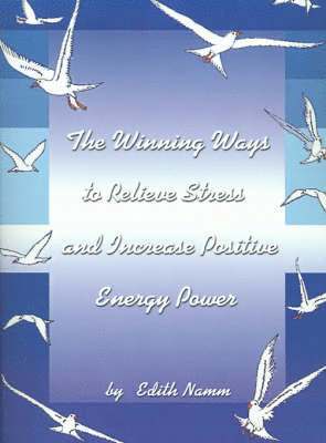 The Winning Ways to Relieve Stress and Increase Positive Energy Power 1