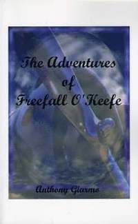 bokomslag The Adventures of Freefall O'Keefe