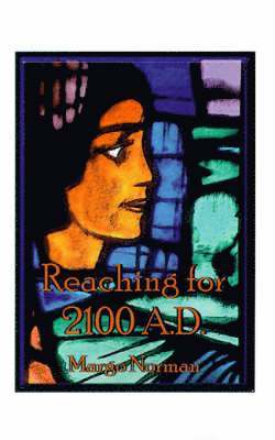Margo Norman - Reaching for 2100 A.D., Häftad