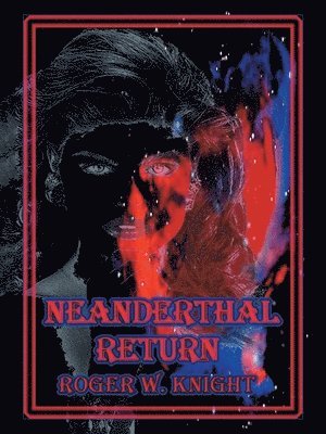 Roger W. Knight - Neanderthal Return, Häftad