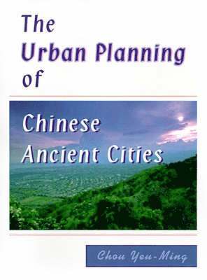 bokomslag The Urban Planning of Chinese Ancient Cities