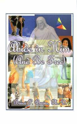 Abide in Him (and be Free) 1