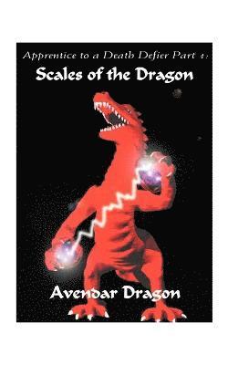 Avendar Dragon - Apprentice to a Death Defier: Part 1: Scales of the Dragon, Häftad