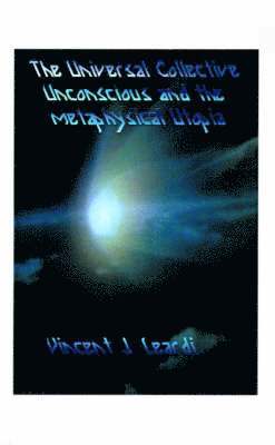 The Universal Collective Unconscious and the Metaphysical Utopia 1