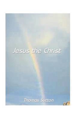 Thomas Sutton - Jesus the Christ, Häftad