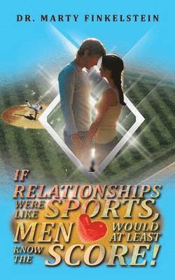 If Relationships Were Like Sports, Men Would at Least Know the Score 1