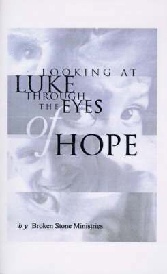 Looking at Luke Through the Eyes of Hope: v. 1 1