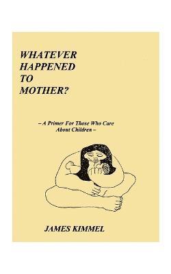 bokomslag Whatever Happened to Mother?