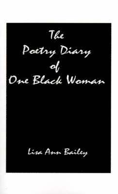 Lisa Anne Bailey - Poetry Diary of One Black Woman, Häftad