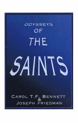 Carol T. F. Bennett, Joseph Friedman - Odysseys of the Saints, Häftad