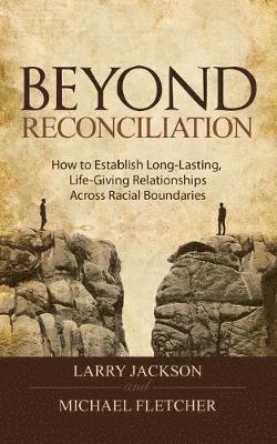 Larry Jackson, Michael Fletcher - Beyond Reconciliation, Häftad
